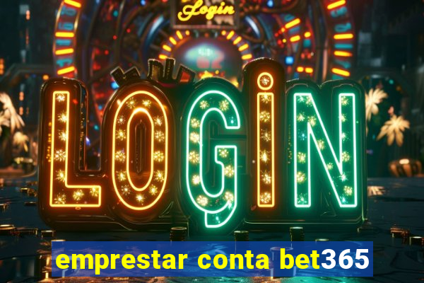 emprestar conta bet365